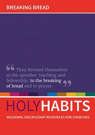 Holy Habits: Breaking Bread.