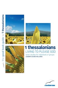 1 Thessalonians: Living To Please God (Good Book Guide)