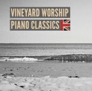 Vineyard Worship Piano Classics CD