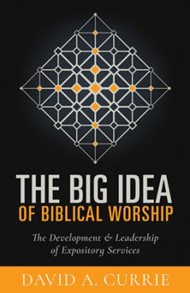 The Big Idea of Biblical Worship
