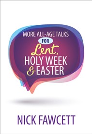 More All Age Talks For Lent, Holy Week & Easter