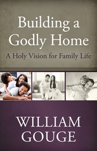 Building A Godly Home, Volume 1 H/B