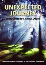 Unexpected Journey: From Cancer to a Higher Calling DVD