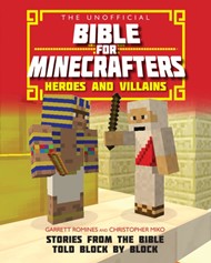 Unofficial Bible For Minecrafters, The: Heroes And Villains