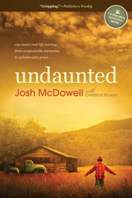 Undaunted: The Early Life Of Josh Mcdowell