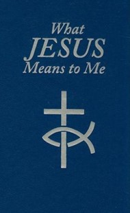 What Jesus Means To Me   Esv Edition