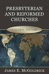 Presbyterian & Reformed Churches: A Global History