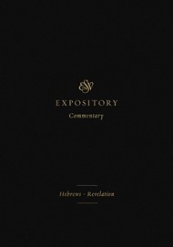 ESV Expository Comm. Hebrews - Revelation