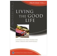 Living The Good Life: Proverbs 10-31