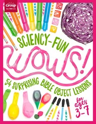 Sciency-Fun WOWS! 54 Surprising Bible Lessons For 3-7 yrs