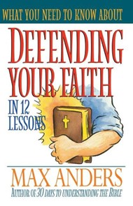 What You Need To Know About Defending Your Faith