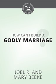 How Can I Build A Godly Marriage?