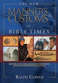 The New Manners & Customs Of Bible Times