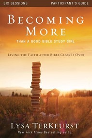 Becoming More Than A Good Bible Study Girl