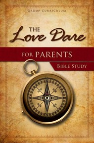 The Love Dare For Parents Bible Study