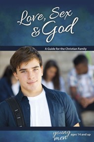 Love Sex & God: For Young Men Ages 14 and Up