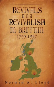Revival And Revivalism In Britain 1735-1957