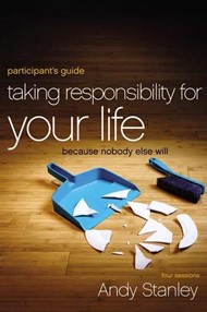 Taking Responsibility For Your Life Participant'S Guide With