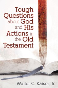 Tough Questions About God And His Actions In The Old Testame