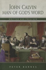 John Calvin: Man of God's Word