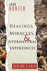 Healings, Miracles, And Supernatural Experiences