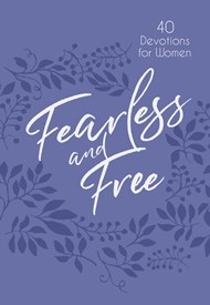Fearless and Free: 40 Devotions for Women