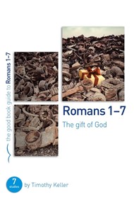 Romans 1-7: The Gift Of God (Good Book Guide)