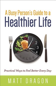 Busy Person’s Guide to a Healthier Life, A