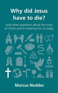 Why Did Jesus Have To Die? (Questions Christans Ask)