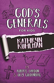 God's Generals For Kids - Volume 1: Kathryn Kuhlman