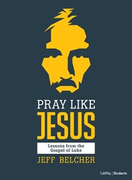 Pray Like Jesus Teen Bible Study Book