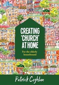 Creating ‘Church’ At Home: For The Elderly Housebound
