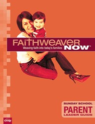 FaithWeaver Now Parent Leader Guide Spring 2017