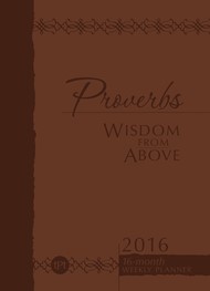 Proverbs, Wisdom From Above 2016 Weekly Planner