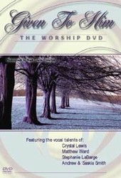 Given To Him Worship DVD
