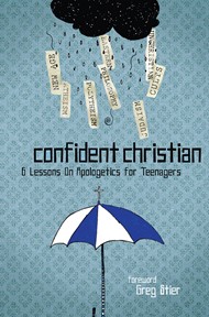 Confident Christian: 6 Lessons On Apologetics For Teenagers