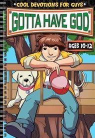 Gotta Have God: Cool Devotions for Guys - Ages 10-12