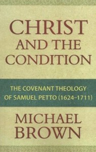 Christ & The Condition: The Covenant Theology Of Samuel Pett