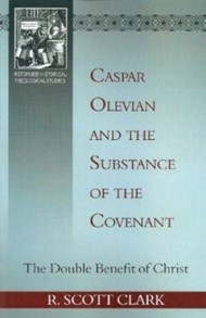 Caspar Olevian And The Substance Of The Covenant