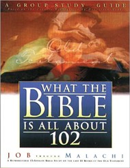 What The Bible Is All About 102 Group Study Guide