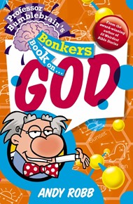 Professor Bumblebrain's Bonkers Book On God