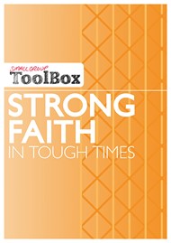 Small Group Toolbox - Strong Faith In Tough Times