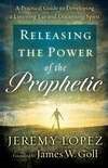 Releasing The Power Of The Prophetic