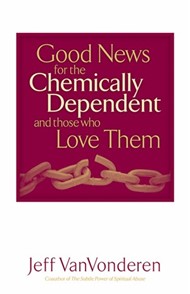 Good News for fhe Chemically Dependent and Those Who Love Th