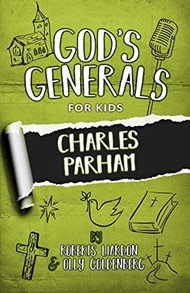 God's Generals for Kids - Volume 6: Charles Parham