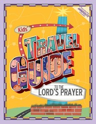 The Kids' Travel Guide To Lord's Prayer