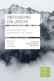 LifeBuilder: Depending on Jesus