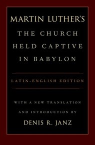 Martin Luther's The Church Held Captive in Babylon