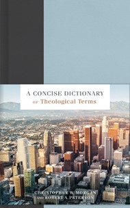 Concise Dictionary of Theological Terms, A