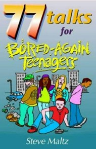 77 Talks for Bored-Again Teens